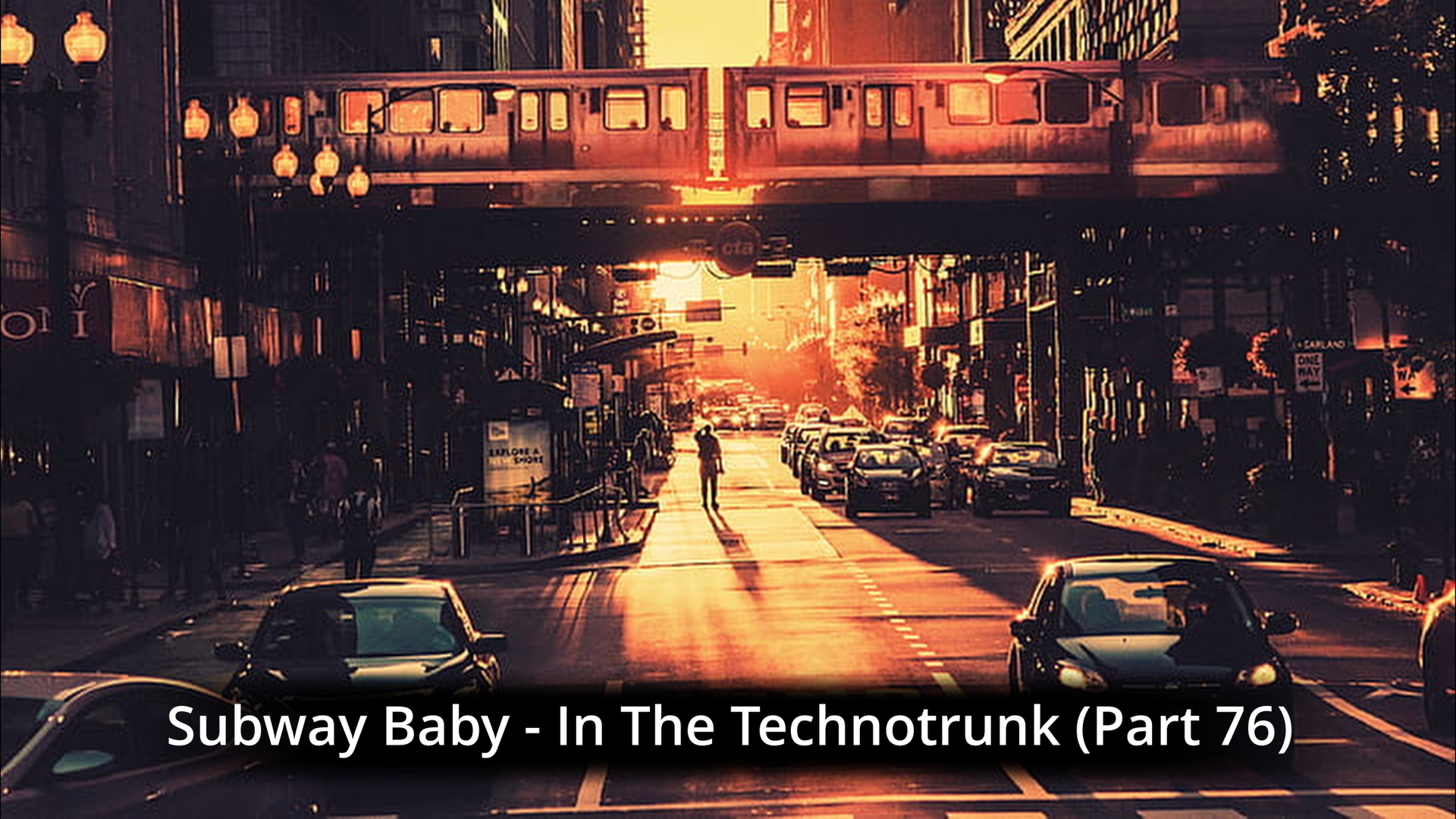 Subway Baby-In The Technotrunk (Part 76)