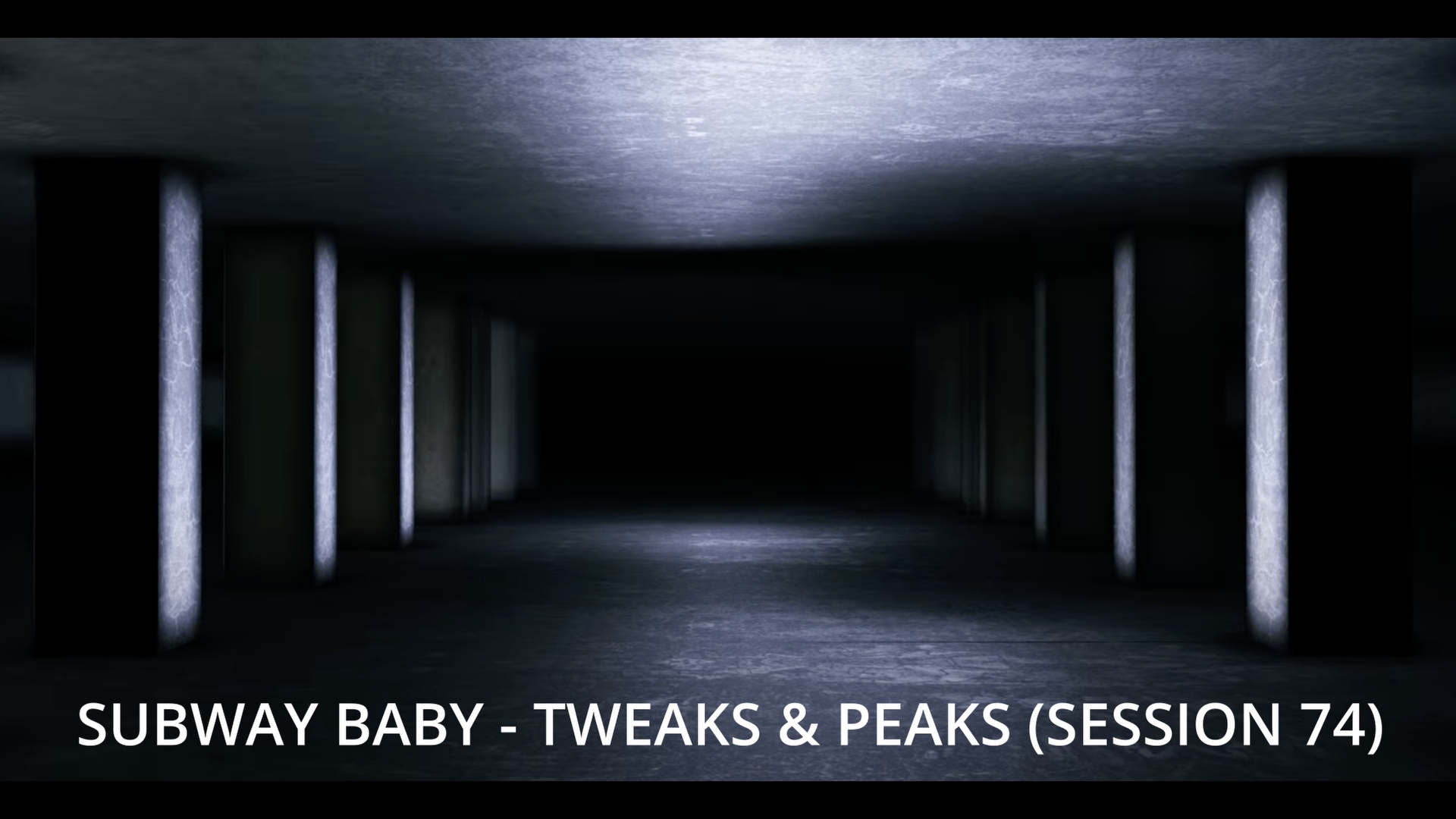 Subway Baby-Tweaks & Peaks (Session 74)