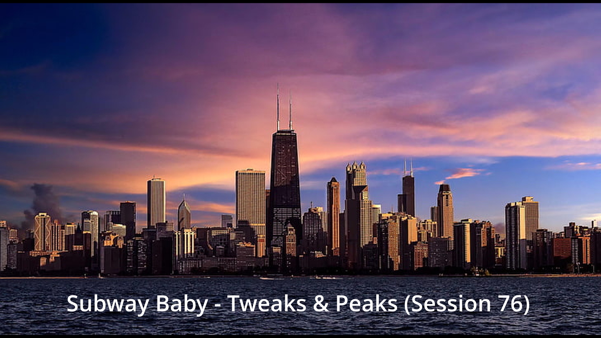 Subway Baby-Tweaks & Peaks (Session 76)