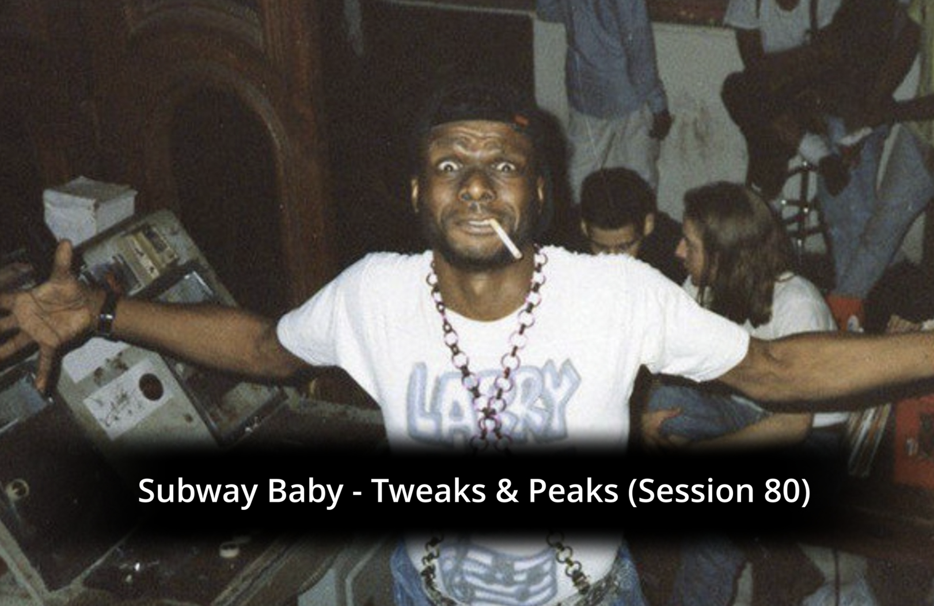 Subway Baby-Tweaks & Peaks (Session 80)