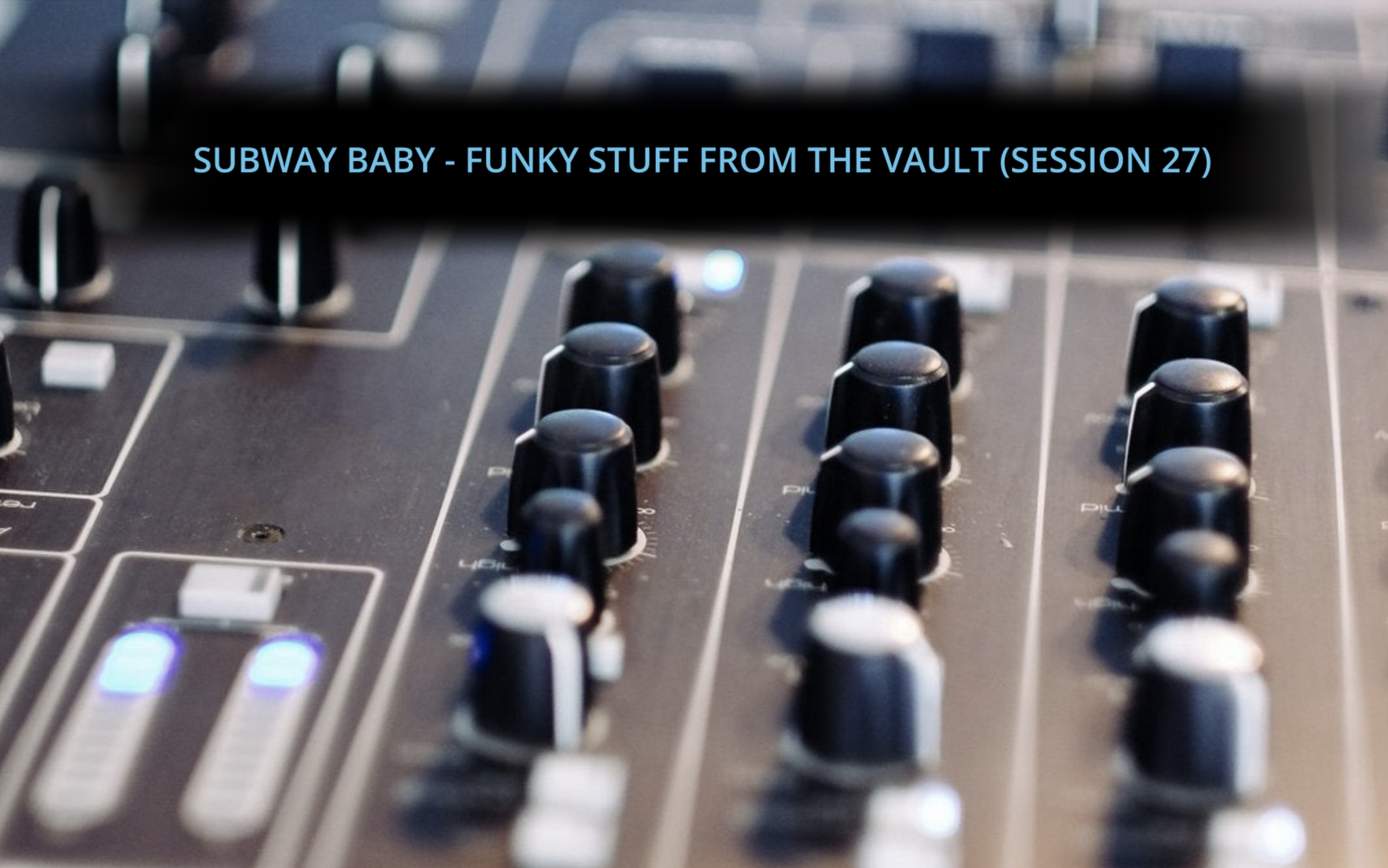 Subway Baby-Funky Stuff From The Vault (Session 27)