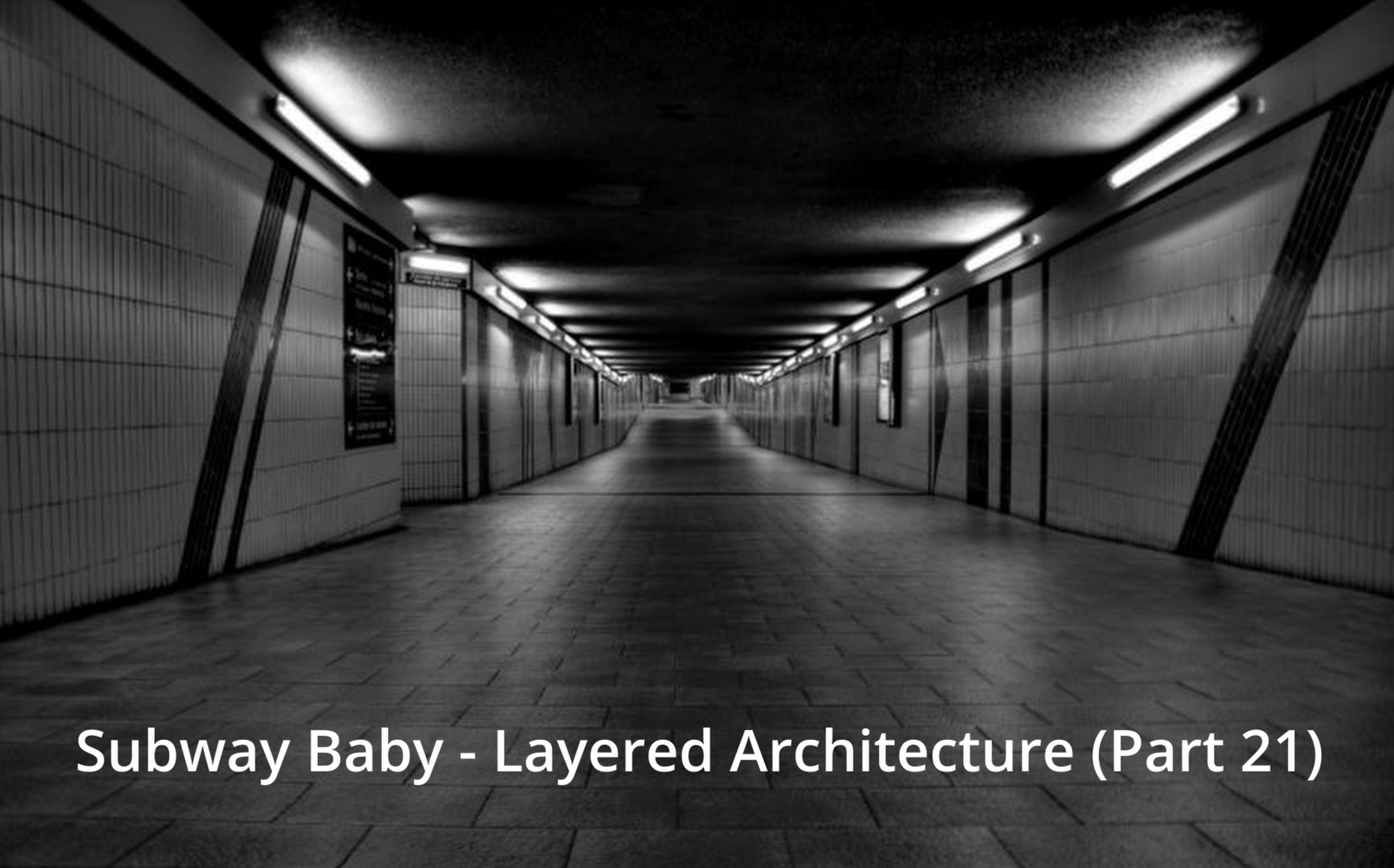 Subway Baby-Layered Architecture (Part 21)