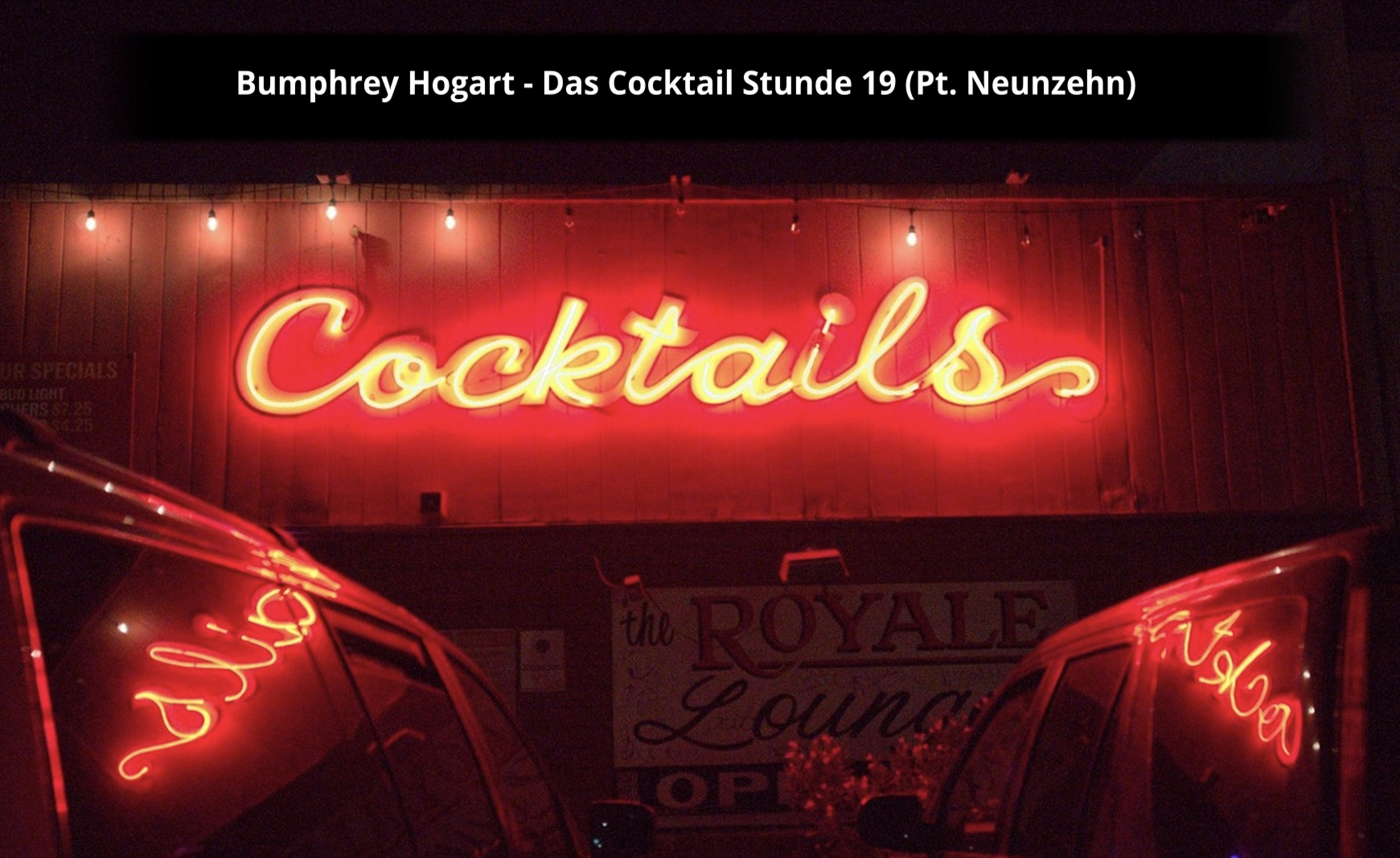 Bumphrey Hogart-Das Cocktail Stunde 19 (Pt. Neunzehn)