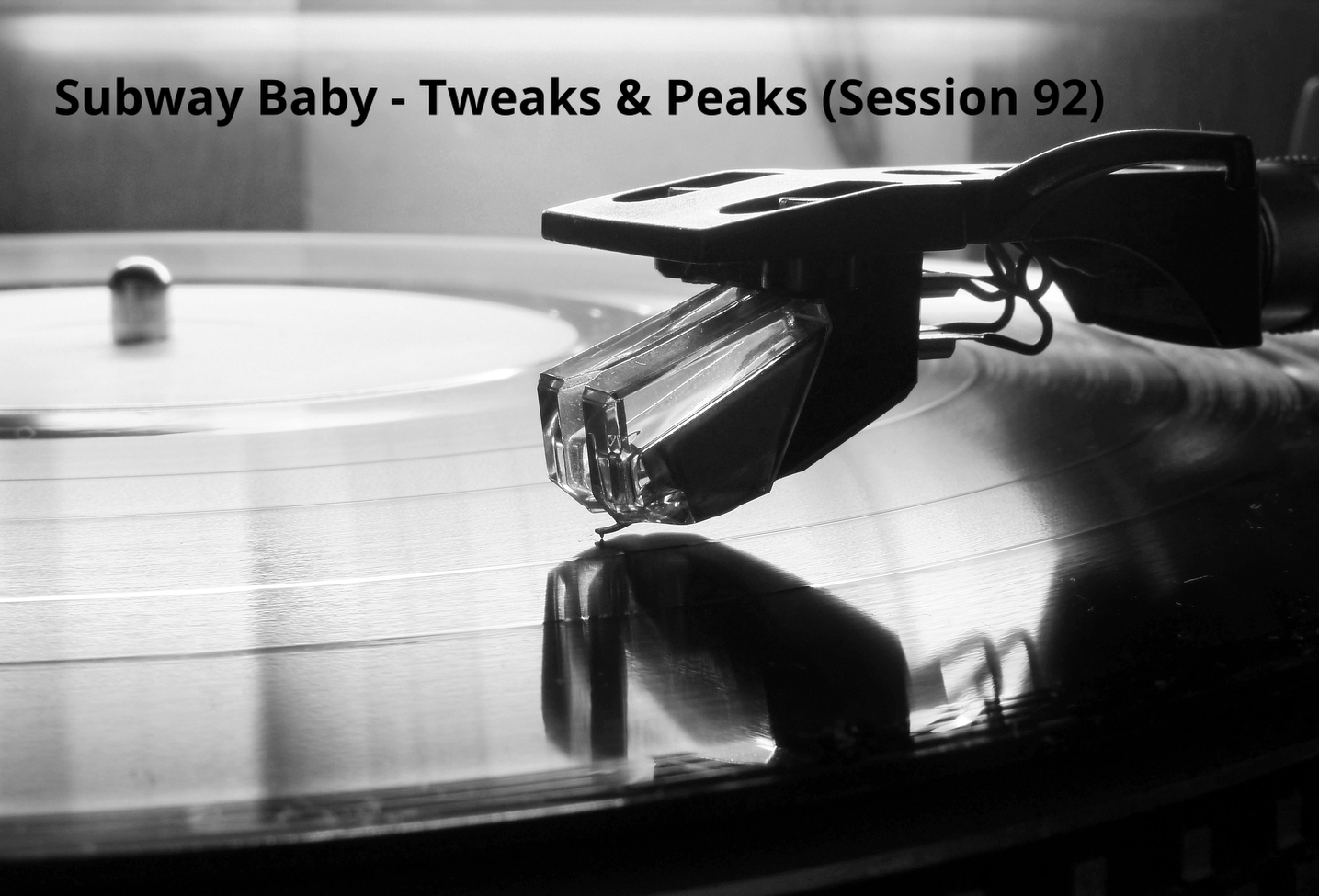 Subway Baby-Tweaks & Peaks (Session 92)