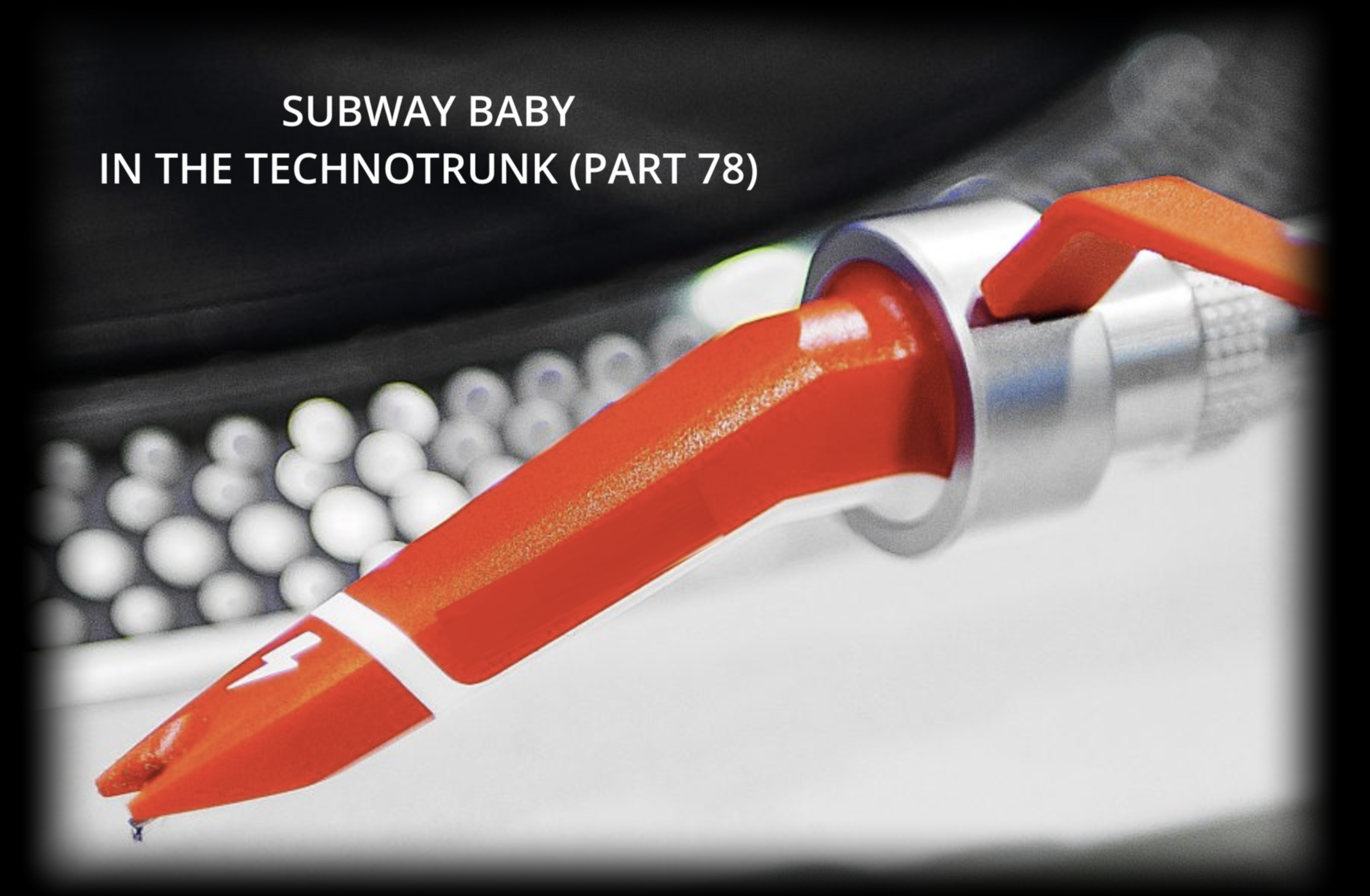 Subway Baby-In The Technotrunk (Part 78)