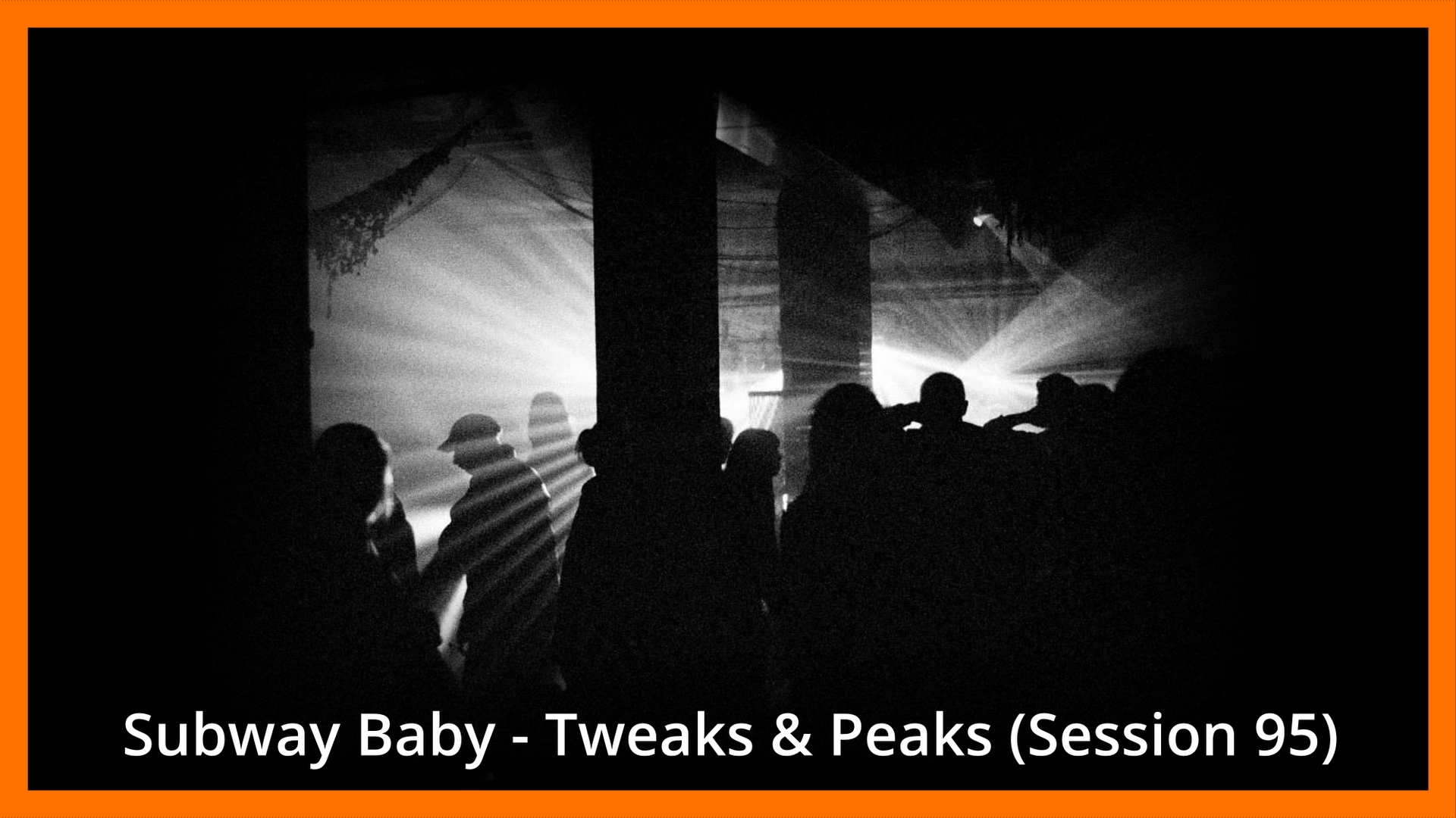 Subway Baby-Tweaks & Peaks (Session 95)