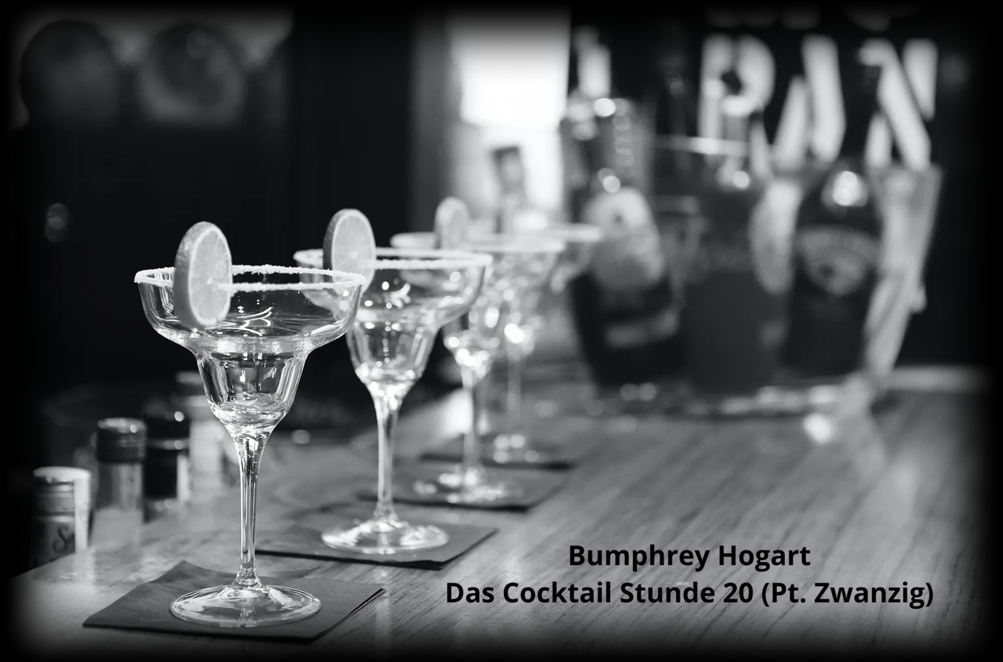 Bumphrey Hogart-Das Cocktail Stunde 20 (Pt. Zwanzig)