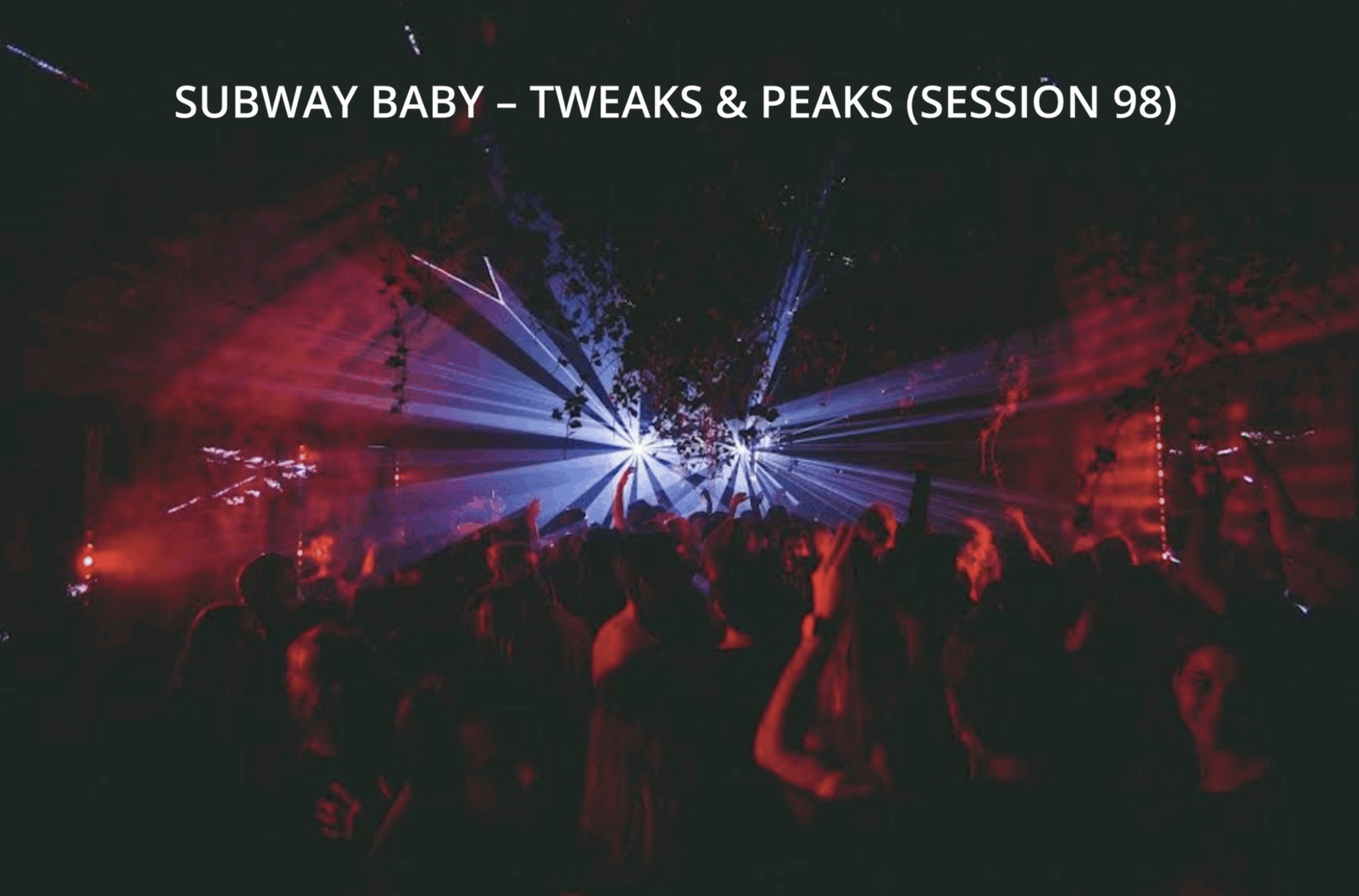 Subway Baby-Tweaks & Peaks (Session 97)